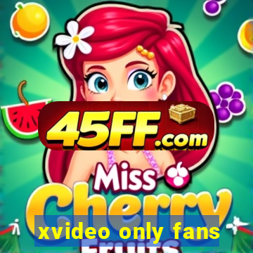 xvideo only fans